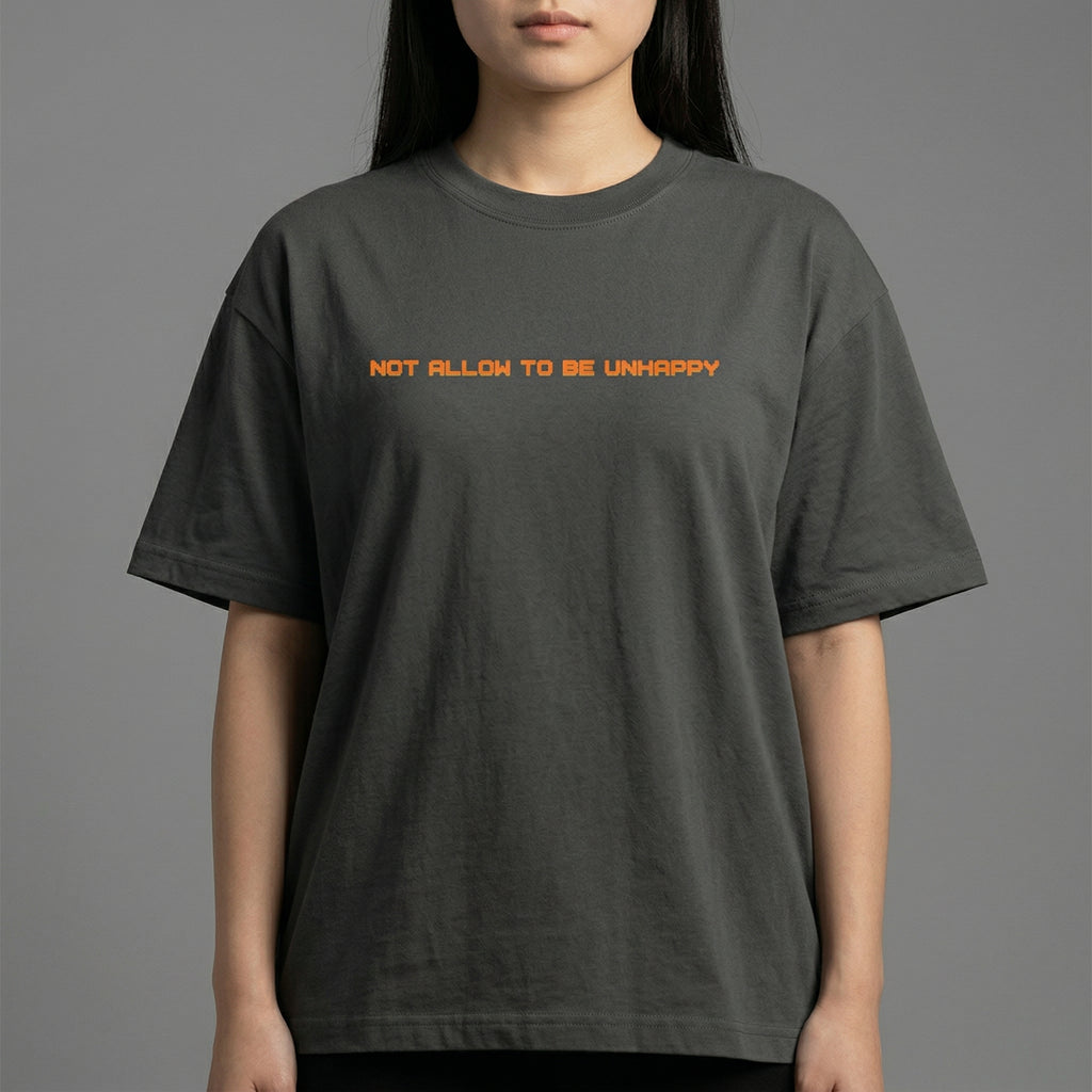 Not Allowed to be Unhappy T-shirt